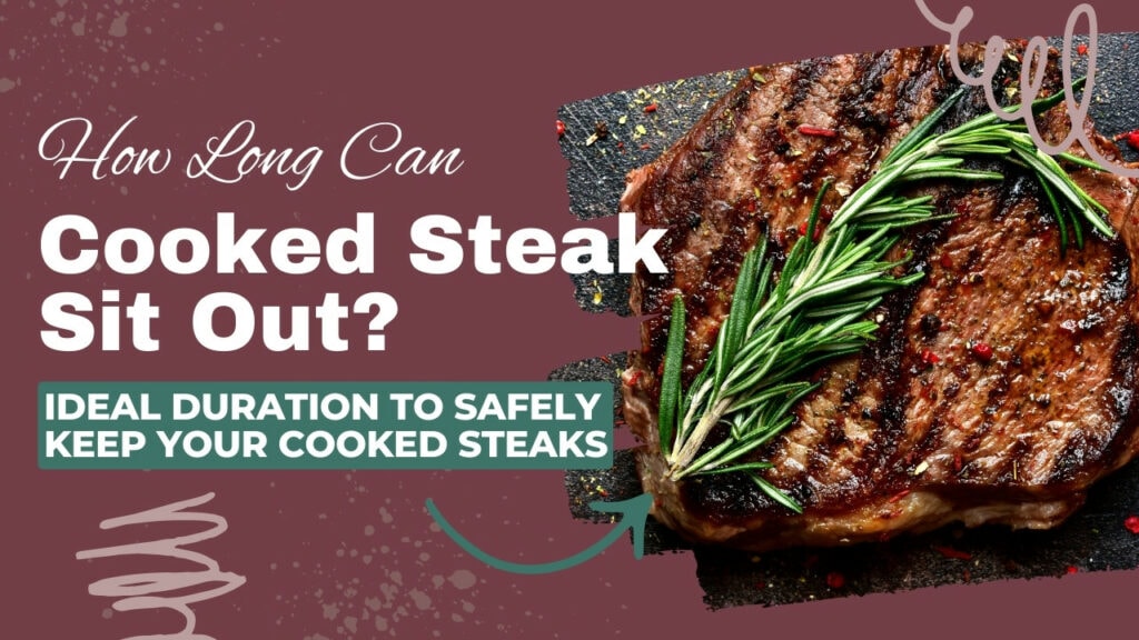 how long can cooked steak sit out