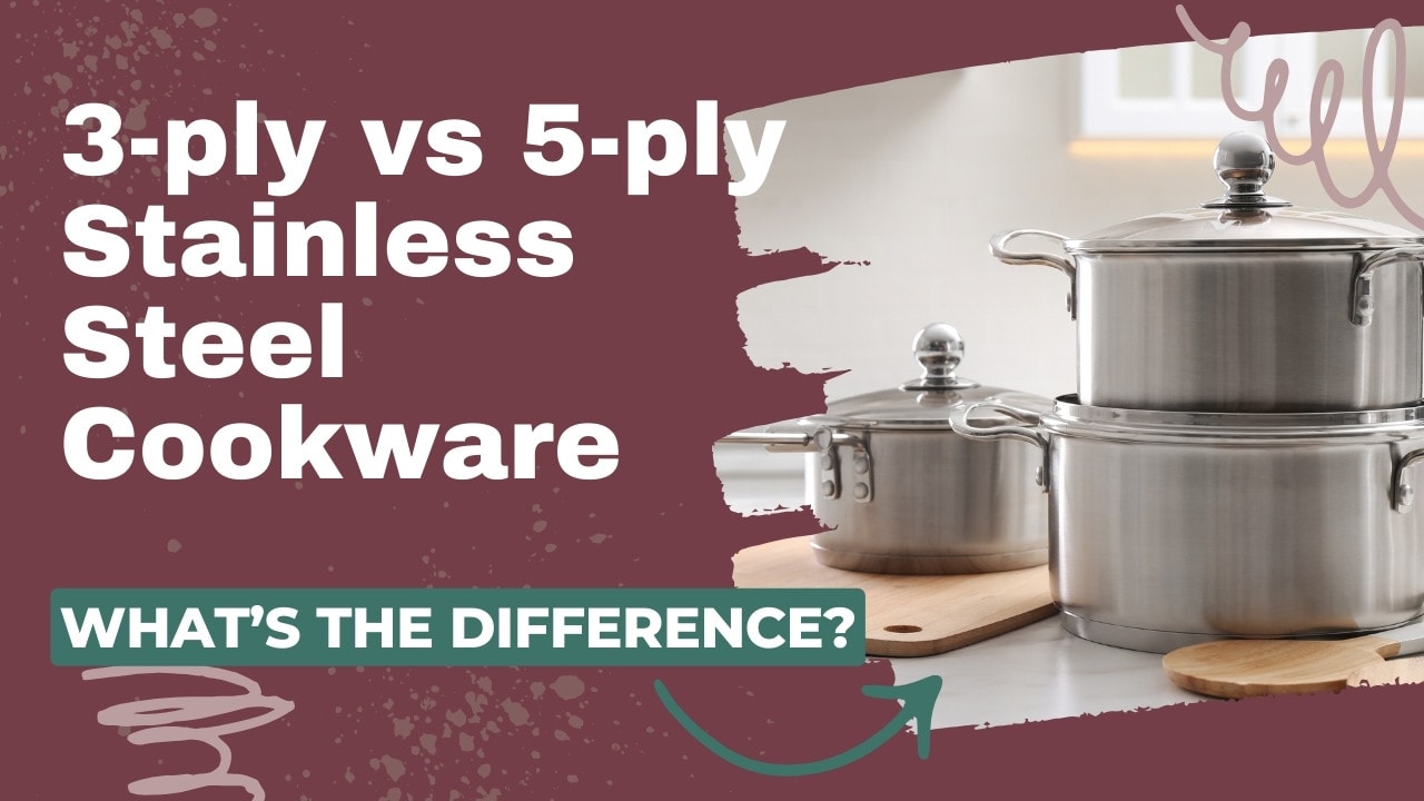 3 ply vs 5 ply Stainless Steel Cookware