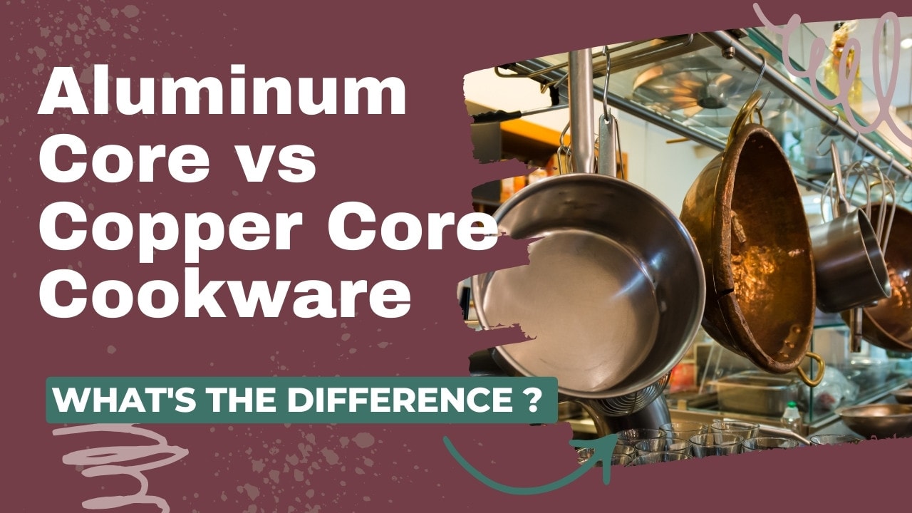 Aluminum Core vs Copper Core Cookware