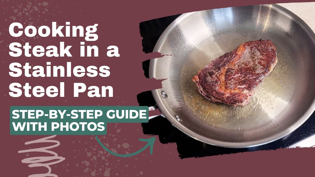 How To Cook Steak in a Stainless Steel Pan