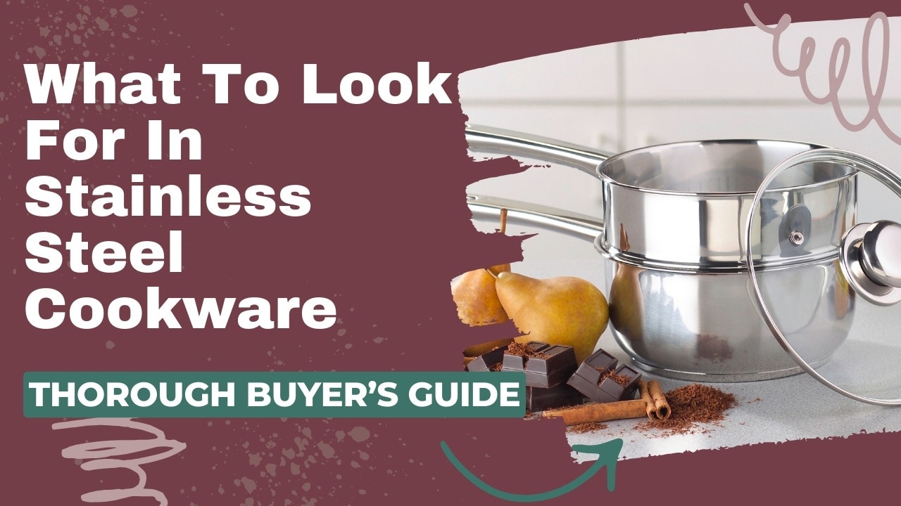 What to Look for In Stainless Steel Cookware