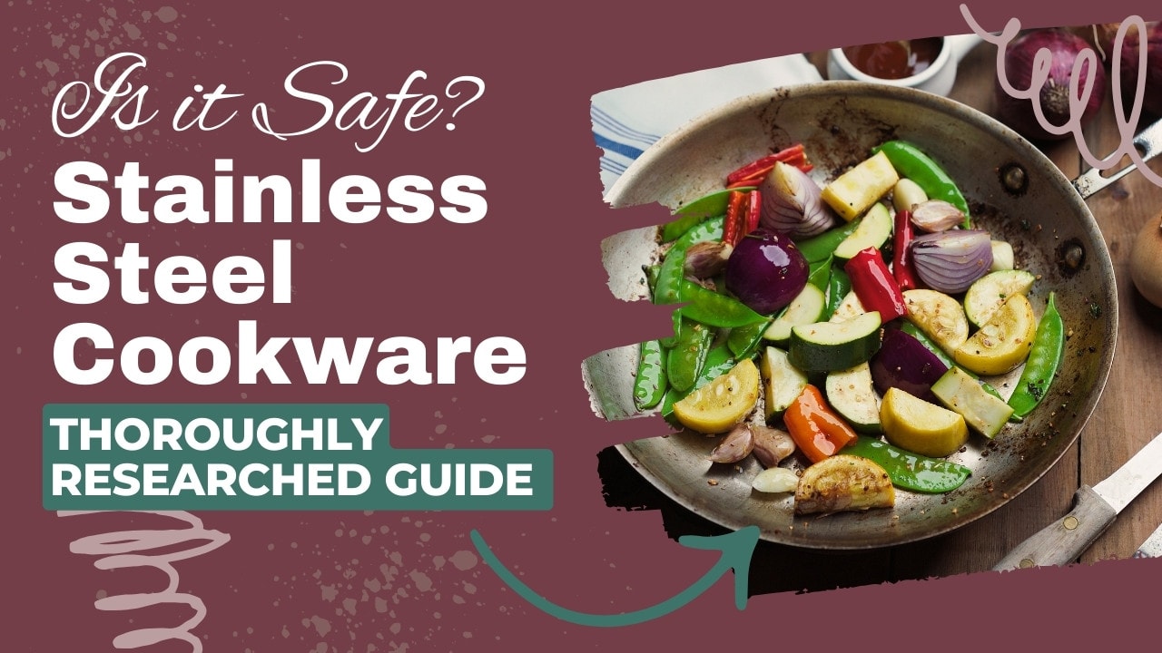 Is Stainless Steel Cookware Safe to Cook With?