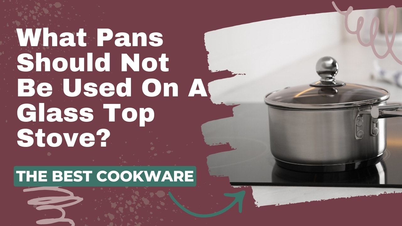 https://theskillfulcook.com/wp-content/uploads/2023/10/what-pans-should-not-be-used-on-a-glass-top-stove.jpg
