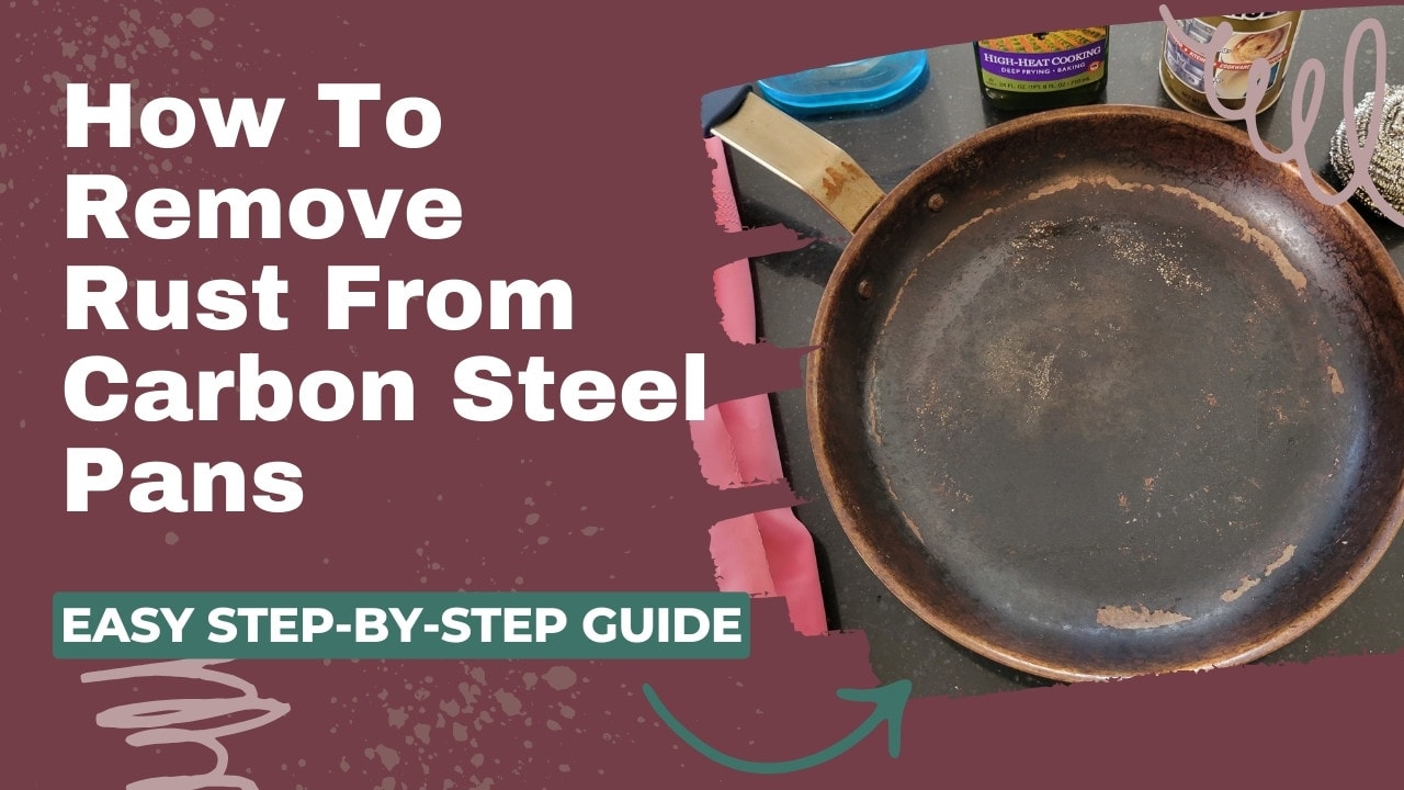 How To Remove Rust From Carbon Steel Pans