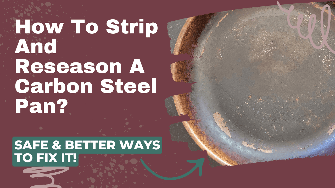How to strip and reseason a carbon steel pan