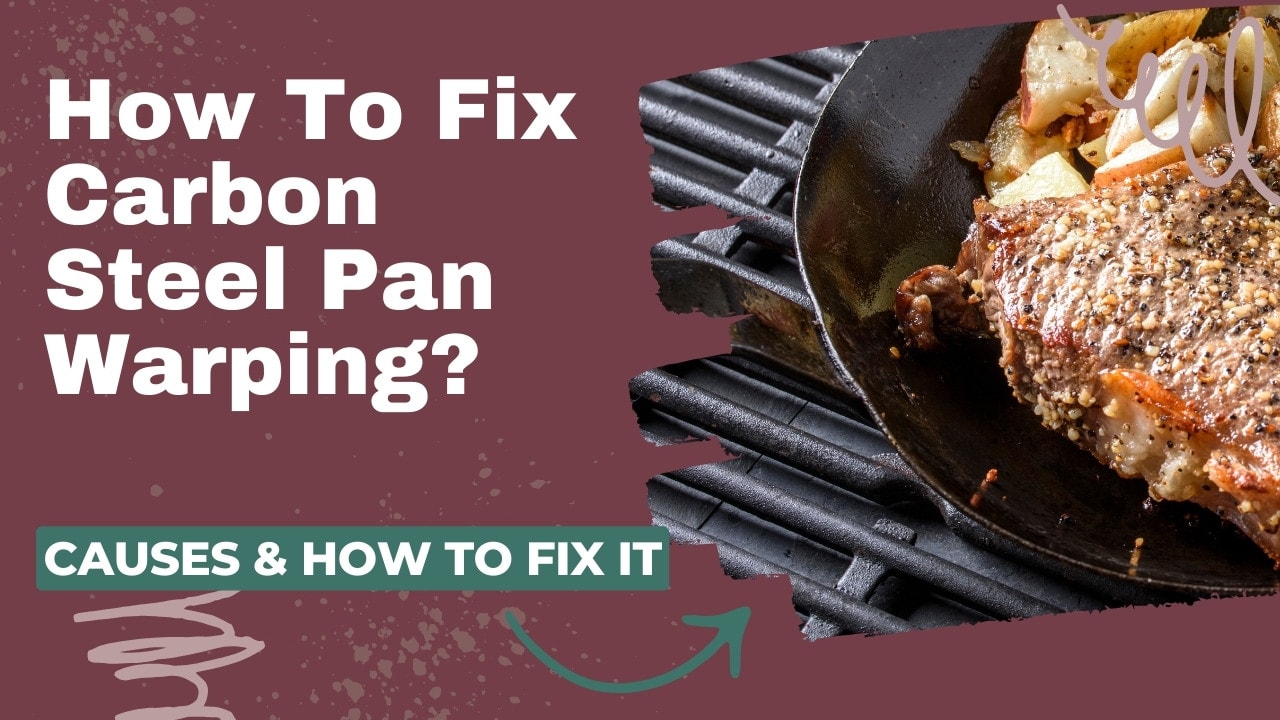 how to fix carbon steel pan warping