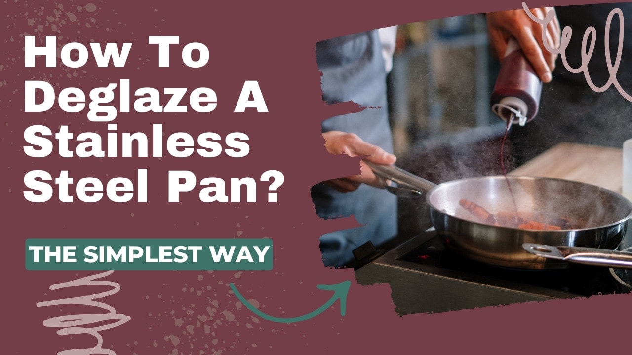 How To Deglaze A Stainless Steel Pan?