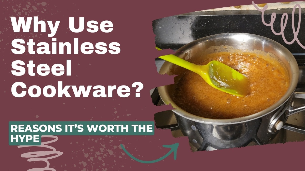 Why Use Stainless Steel Cookwares
