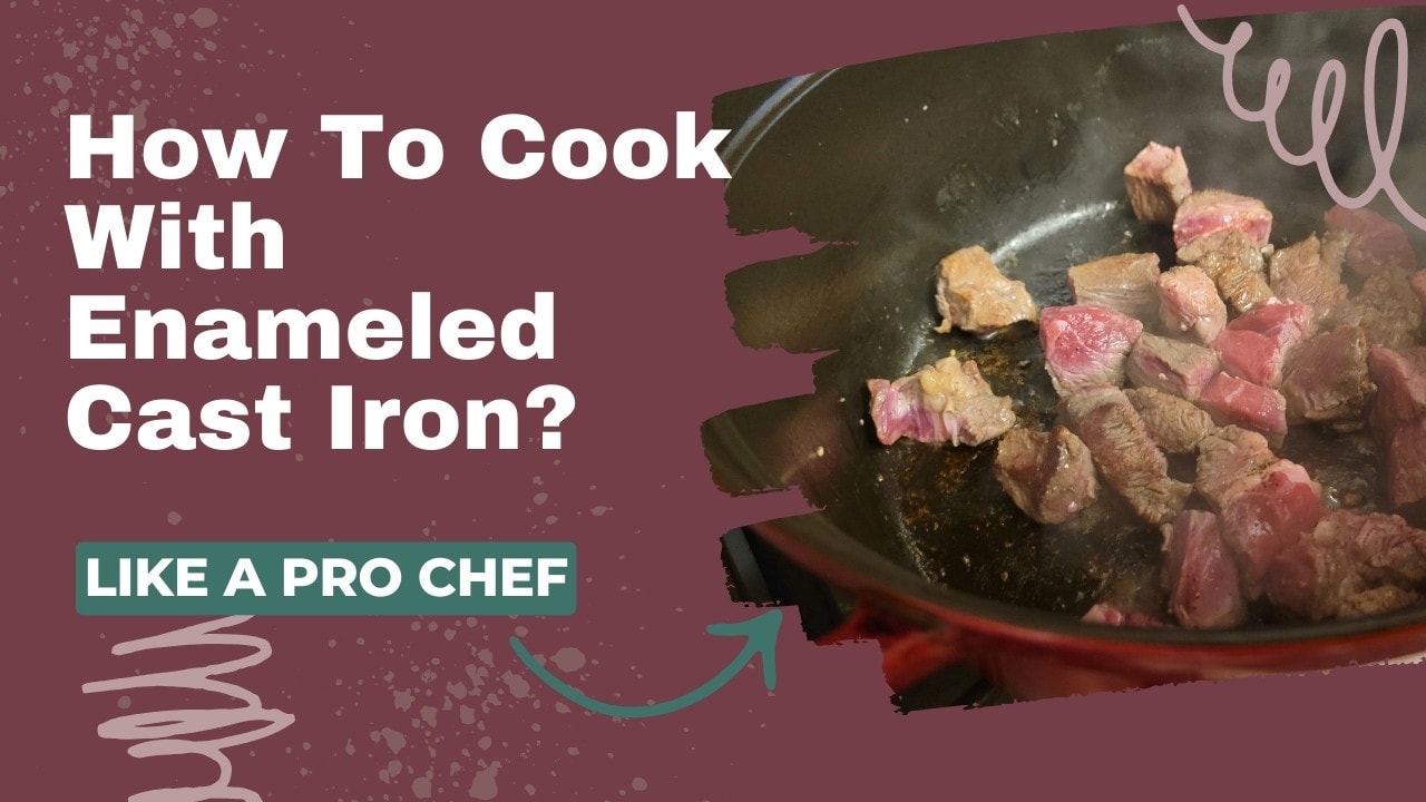 How To Cook With Enameled Cast Iron
