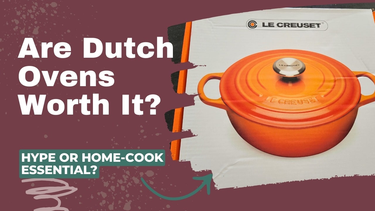 Are Dutch Ovens Worth It