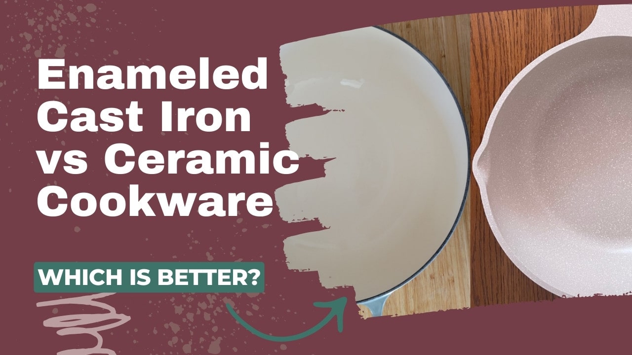 Enameled Cast Iron vs Ceramic Cookware