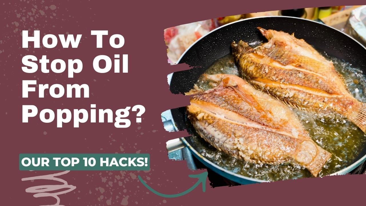 How To Stop Oil From Popping
