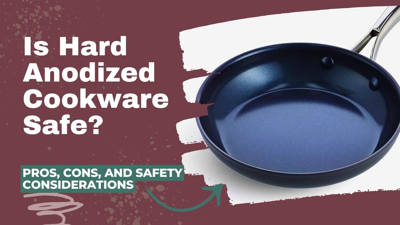 Is Hard Anodized Cookware Safe