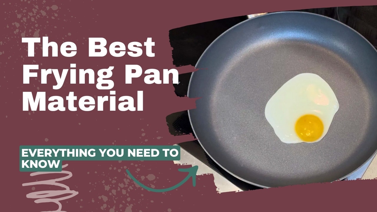 The Best Frying Pan Material