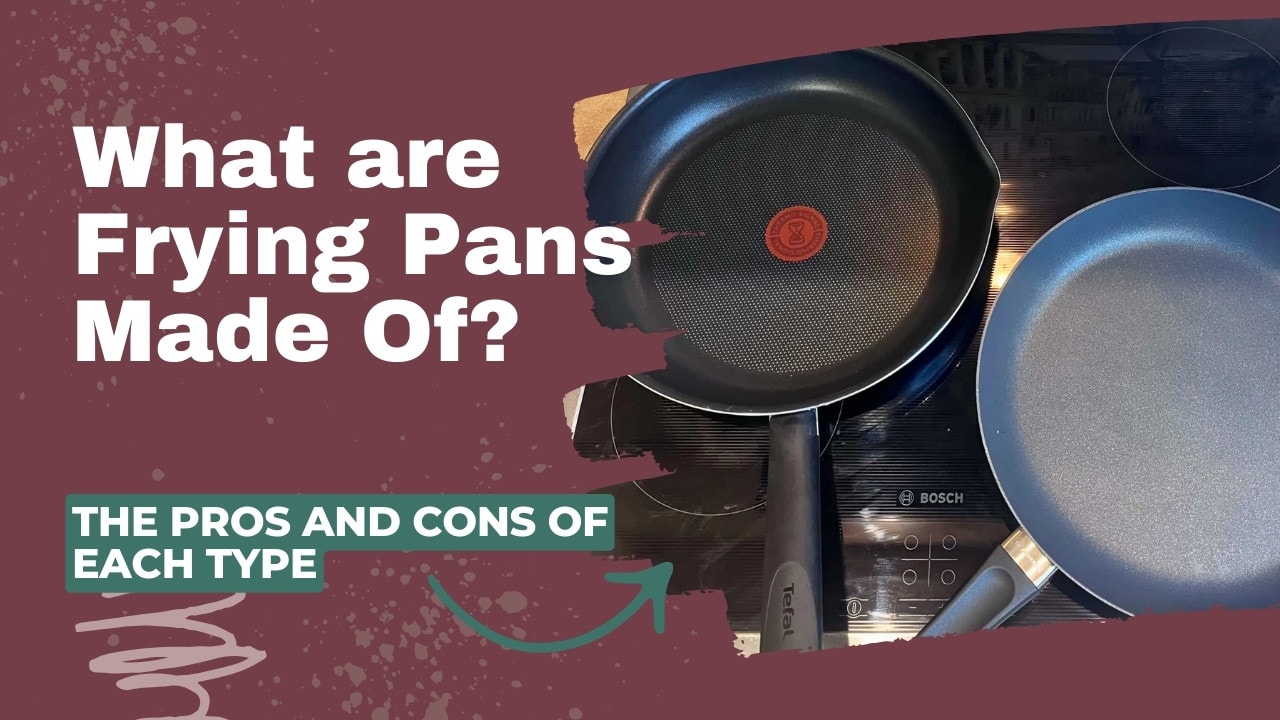 What are Frying Pans Made Of